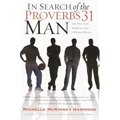 In Search of the Proverbs 31 Man: The One God Approves and a Woman Wants