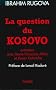 La Question du Kosovo:Entretiens avec Marie-Fran�oise Allain et Xavier Galmiche
