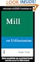 Routledge Philosophy Guidebook to Mill on Utilitarianism (Routledge Philosophy Guidebooks)