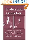 Traders and Gentlefolk: The Livingstons of New York, 1675-1790