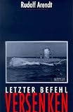 Produkt-Bild: Letzter Befehl: Versenken. Deutsche U- Boote im Schwarzen Meer 1942-1944