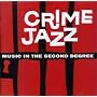 Crime Jazz: Music In The Second Degree (Television And Film Soundtrack Anthology)