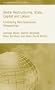Global Restructuring, State, Capital & Labour: Contesting Neo-Gramscian Perspectives (International Political Economy)