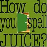 How do you spell JUICE