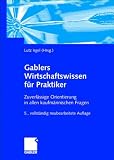 Produkt-Bild: Gablers Wirtschaftswissen f&uuml;r Praktiker: Zuverl&auml;ssige Orientierung in allen kaufm&auml;nnischen Fragen