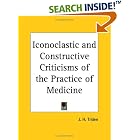 Iconoclastic and Constructive Criticisms of the Practice of Medicine by J. H. Tilden