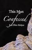 This Man Confessed (This Man Trilogy)