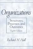 Organizations: Structures, Processes, and Outcomes (8th Edition)