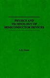 Physics and Technology of Semiconductor Devices (A Wiley International Edition)
