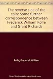 The reverse side of the coin : some further correspondence between Frederick William Rolfe and Grant Richards