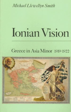 Ionian Vision: Greece in Asia Minor, 1919-1922