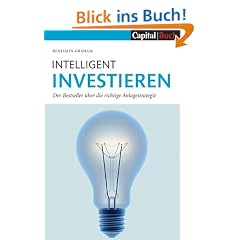 Intelligent Investieren: Der Bestseller �ber die richtige Anlagstrategie: Der Bestseller �ber die richtige Anlagestrategie