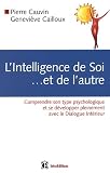 L'intelligence de soi... et de l'autre : Comprendre son type psychologique et se d�velopper pleinement avec le Dialogue Int�rieur