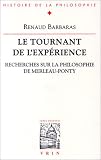 Le Tournant de l\'expérience : Recherches sur la philosophie de Merleau-Ponty