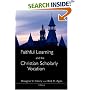 Faithful Learning and the Christian Scholarly Vocation