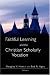 Faithful Learning and the Christian Scholarly Vocation