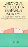 Variational Methods for Eigenvalue Problems: An Introduction to the Methods of Rayleigh, Ritz, Weinstein, and Aronszajn