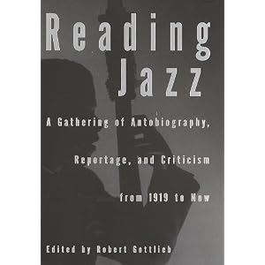 Reading Jazz: A Gathering of Autobiography, Reportage, and Criticism from 1919 to Now