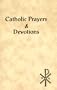 Catholic Prayers and Devotions (Catholic Classics Ser)