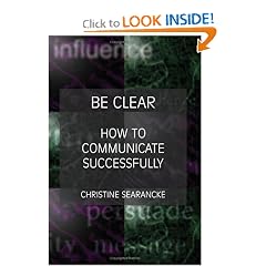 Be Clear - How to Communicate Successfully