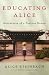 Educating Alice: Adventures of a Curious Woman