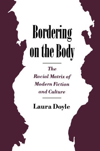Bordering on the Body: The Racial Matrix of Modern Fiction and Culture (Race and American Culture)