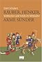 R�uber, Henker, arme S�nder. Verbrechen und Strafe im Mittelalter