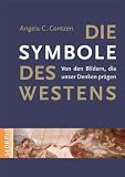 Produkt-Bild: Die Symbole des Westens: Von den Bildern, die unser Denken pr&auml;gen