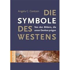 Die Symbole des Westens: Von den Bildern, die unser Denken pr�gen