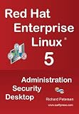 Red Hat Enterprise Linux 5: Administration, Security, Desktop