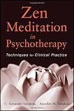 Zen Meditation in Psychotherapy: Techniques for Clinical Practice