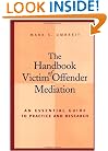 The Handbook of Victim Offender Mediation: An Essential Guide to Practice and Research