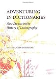 Adventuring in dictionaries : new studies in the history of lexicography