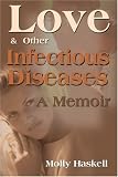 Love and Other Infectious Diseases: A Memoir
