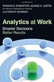 Analytics at Work: Smarter Decisions, Better Results