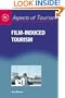 Film-induced Tourism (Aspects of Tourism)