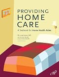 Providing Home Care: A Textbook for Home Health Aides