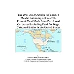 The 2007-2012 Outlook for Canned Meats Containing at Least 20-Percent Meat Made from Purchased Carcasses Excluding Food for Dogs, Cats, and Babies in the United States book cover