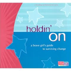 Holdin' on: A Brave Girl's Guide to Surviving Change