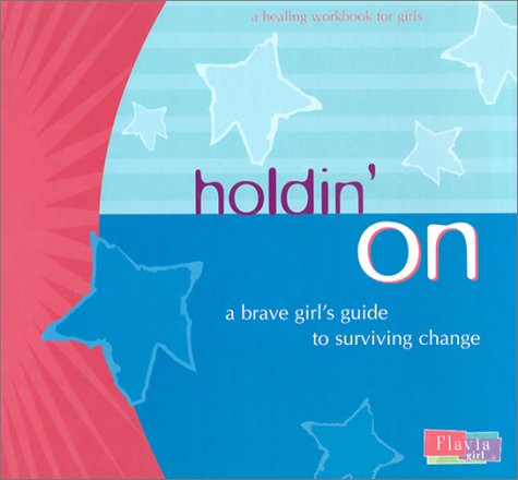 Cover image : Holdin' on: A Brave Girl's Guide to Surviving Change