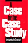 A Case for the Case Study