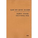 Pass the Bitch Chicken: Christopher Wool & Harmony Korine book cover