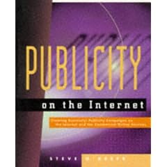 Publicity on the Internet: Creating Successful Publicity Campaigns on the Internet and the Commercial Online Service