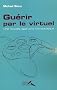 Gu�rir par le virtuel : Une nouvelle approche th�rapeutique