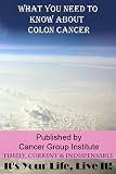 More Info: What You Need to Know About Colon Cancer Its Your Life, Live It! colon cancer treatment
