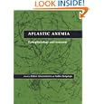 Aplastic Anemia: Pathophysiology and Treatment by Hubert Schrezenmeier and Andrea Bacigalupo