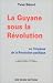 Book La Guyane sous la Revolution francaise, ou, L'impasse de la revolution pacifique