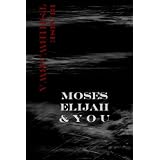Moses, Elijah and You