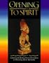 Opening to Spirit : Contacting the Healing Power of the Chakras and Honouring African Spirituality