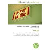 X-Ray: Electromagnetic radiation, Wilhelm Röntgen, Radiography, X-ray crystallography, X-ray tube, X-ray fluorescence, Bremsstrahlung, X-ray image intensifier, Chest radiograph